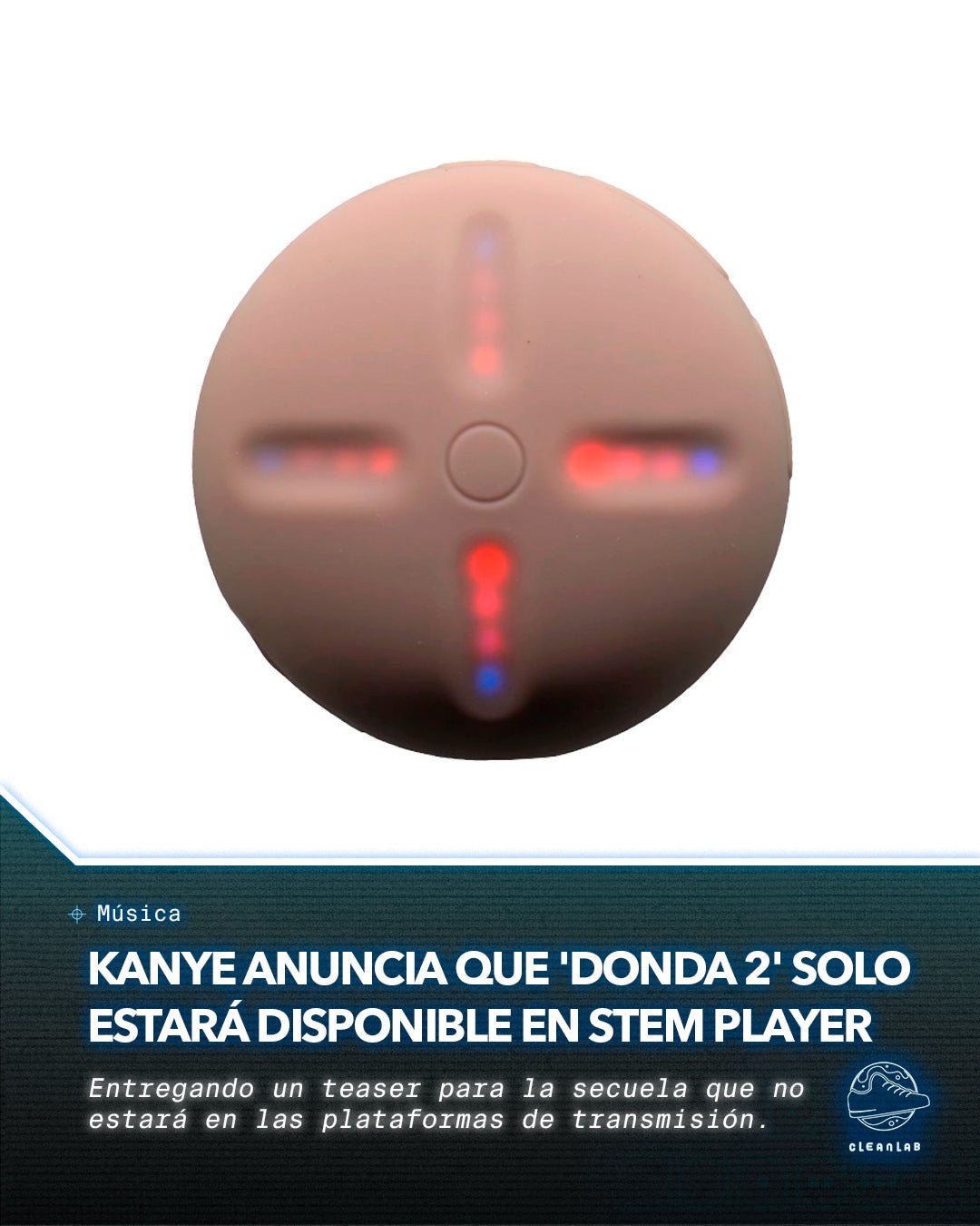 Noticias Música | Kanye anuncia que 'DONDA 2' solo estará disponible en Stem Player de $200 USD - Clean Lab