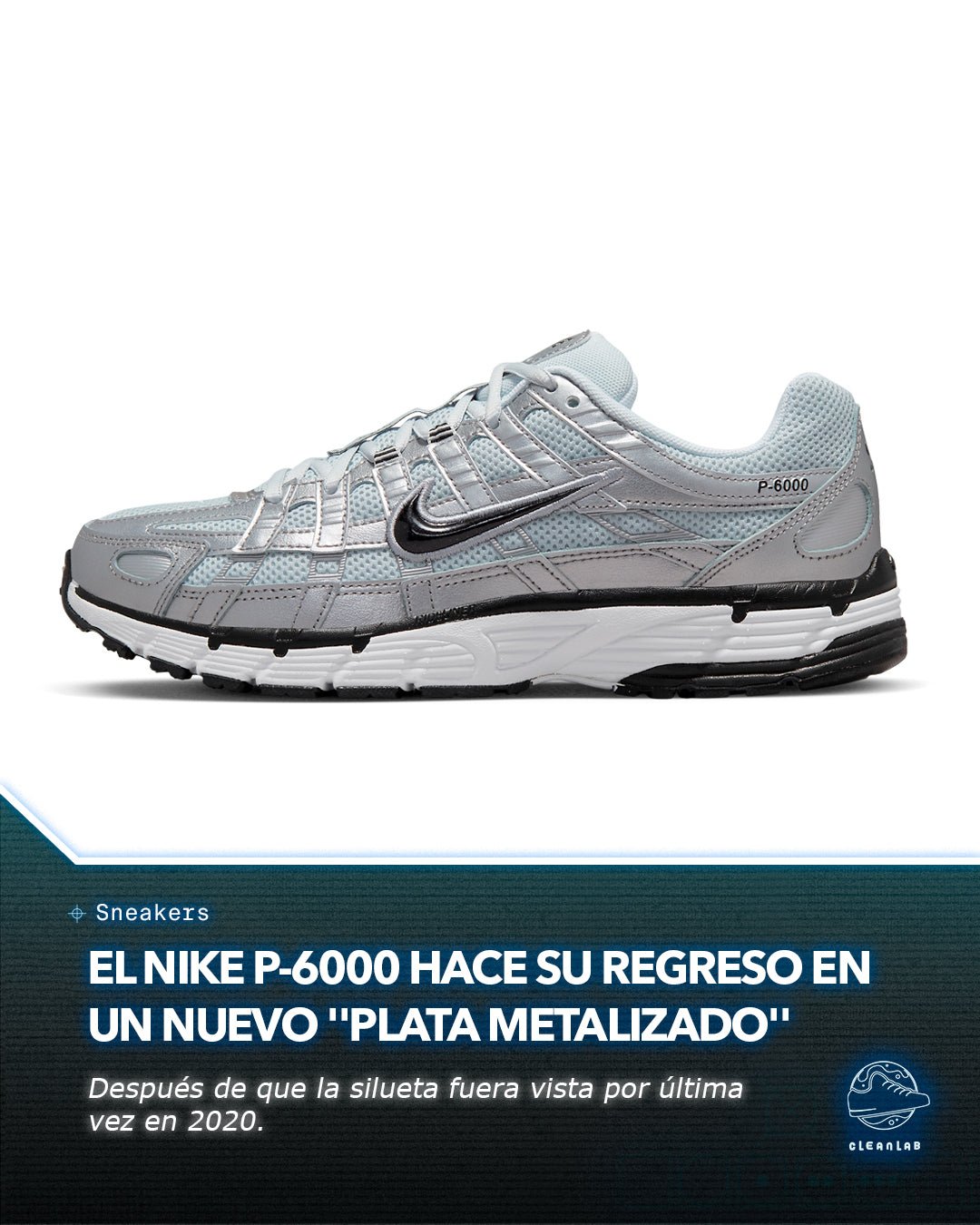 Noticias Sneakers | El Nike P-6000 hace su regreso en un nuevo "plata metalizado" - Clean Lab