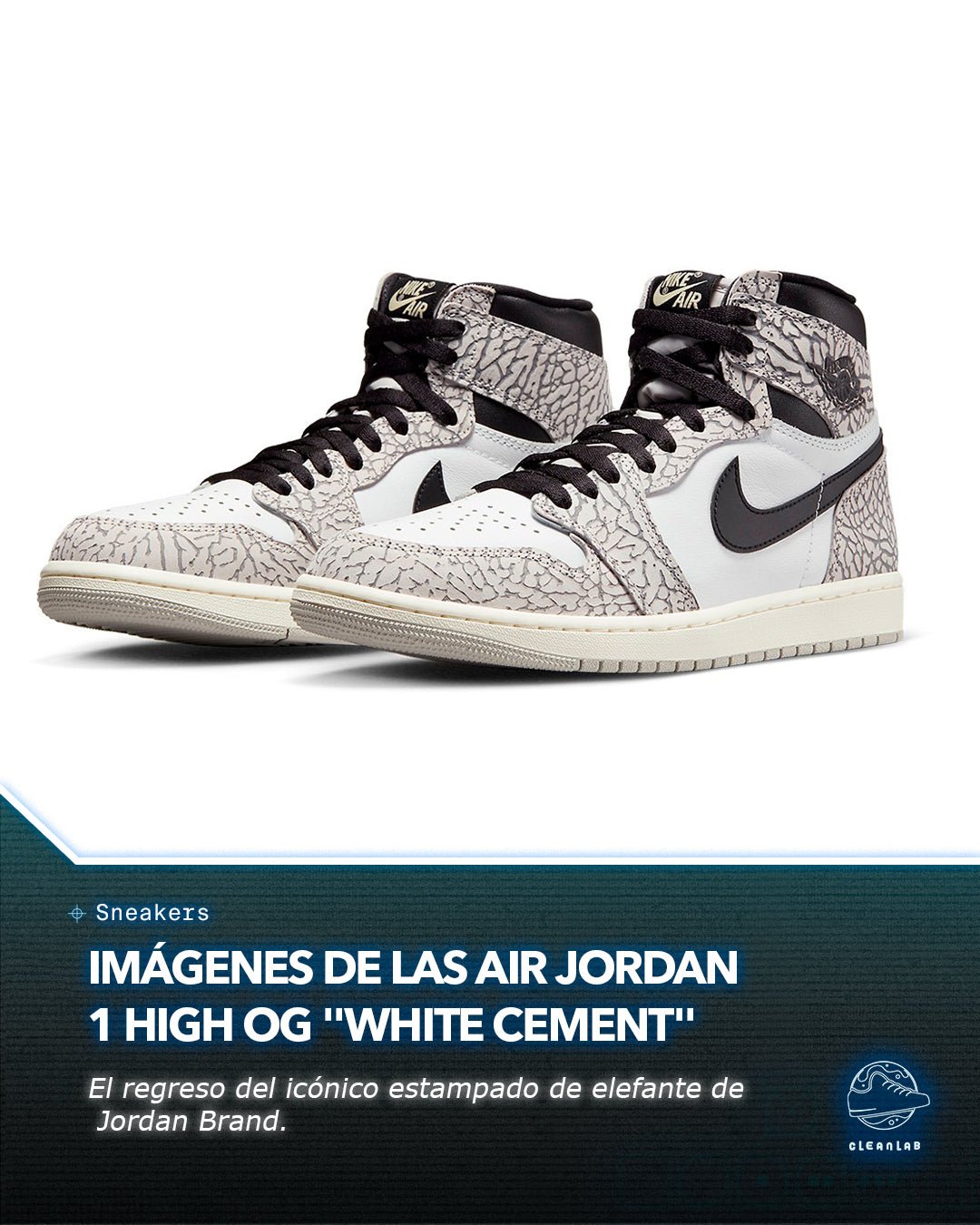 Noticias Sneakers | Imágenes Oficiales de las Air Jordan 1 High OG "White Cement" - Clean Lab