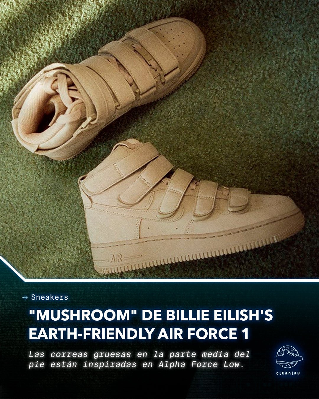Noticias Sneakers | Información de lanzamiento para el "Mushroom" de Billie Eilish's Earth-Friendly Air Force 1 - Clean Lab