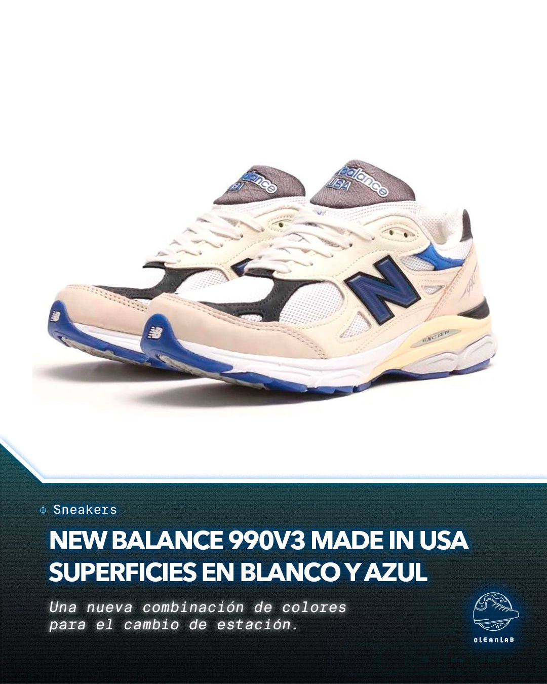 Noticias Sneakers | New Balance 990v3 Made in USA Superficies en color blanco y azul - Clean Lab