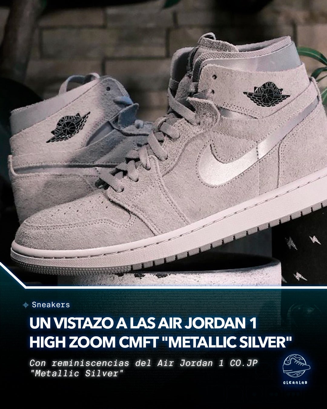 Noticias Sneakers | Primer vistazo a las Air Jordan 1 High Zoom CMFT "Metallic Silver" - Clean Lab