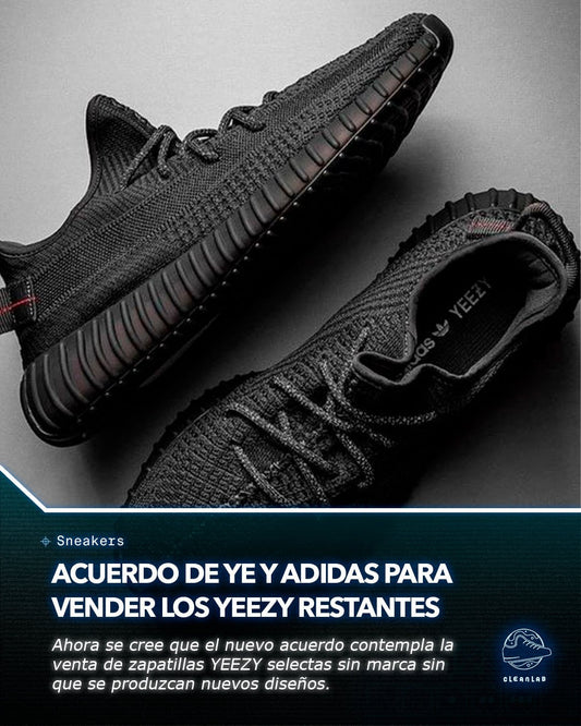 Noticias Sneakers | Ye y adidas habrían llegado a un acuerdo para vender los 500 millones de dólares restantes en zapatillas YEEZY - Clean Lab